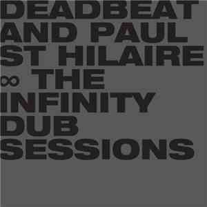 Deadbeat And Paul St Hilaire - The Infinity Dub Sessions download mp3
