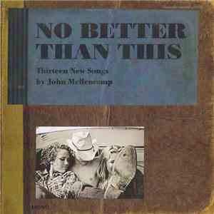 John Mellencamp - No Better Than This download mp3