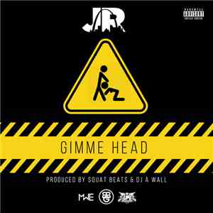 J.R.  - Gimme Head download mp3