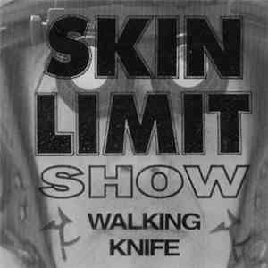 Skin Limit Show - Walking Knife download mp3