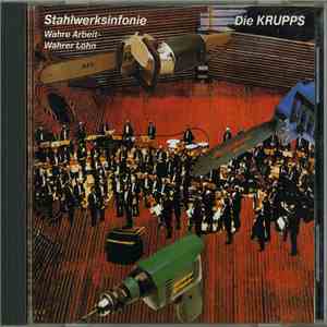 Die Krupps - Stahlwerksinfonie & Wahre Arbeit - Wahrer Lohn download mp3