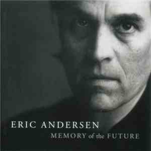 Eric Andersen  - Memory Of The Future download mp3