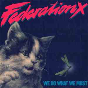 Federation X  - We Do What We Must download mp3