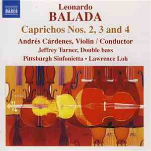 Leonardo Balada, Andrés Cárdenes, Jeffrey Turner, Pittsburgh Sinfonietta • Lawrence Loh - Caprichos Nos. 2, 3 And 4 download mp3
