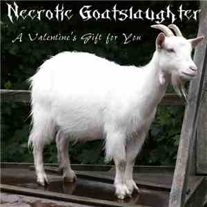 Necrotic Goatslaughter - A Valentine's Gift For You download mp3