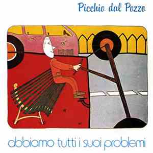 Picchio Dal Pozzo - Abbiamo Tutti I Suoi Problemi download mp3