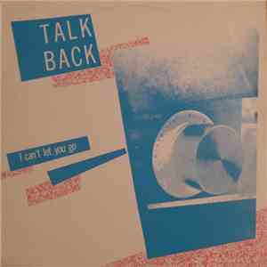 Talkback  - I Can't Let You Go download mp3