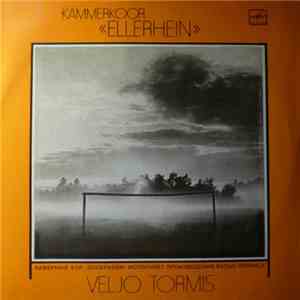 Veljo Tormis, Kammerkoor Ellerhein, Tõnu Kaljuste - Kammerkoor Ellerhein download mp3