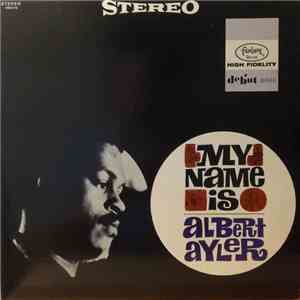 Albert Ayler - My Name Is Albert Ayler download mp3