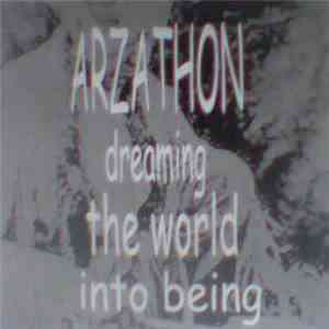 Arzathon - Dreaming The World Into Being download mp3
