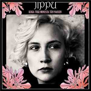 Jippu - Kuka Teki Minusta Tän Naisen mp3 download