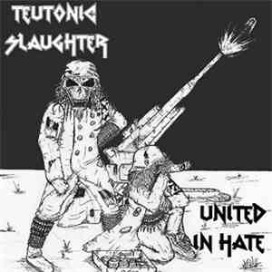 Teutonic Slaughter  - United In Hate download mp3