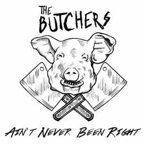 The Butchers  - Ain't Never Been Right download mp3