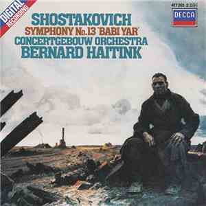 Shostakovich, Concertgebouw Orchestra, Bernard Haitink - Symphony No.13 'Babi Yar' download mp3
