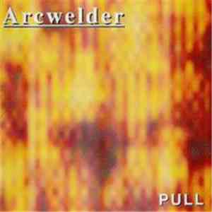 Arcwelder - Pull download mp3