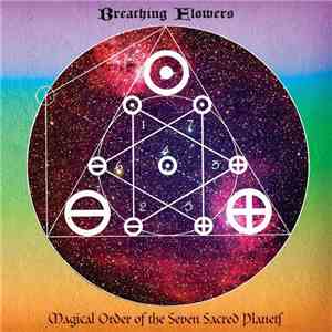 Breathing Flowers - Magical Order Of The Seven Sacred Planets download mp3