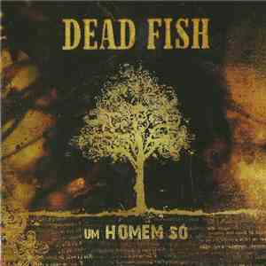 Dead Fish - Um Homem Só download mp3
