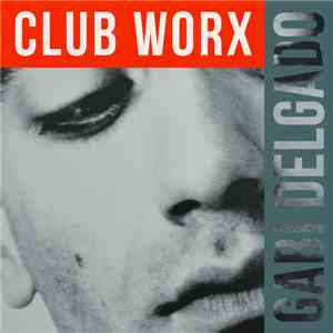 Gabi Delgado - Club Worx download mp3