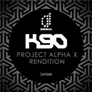 K90 - Project Alpha X / Rendition download mp3