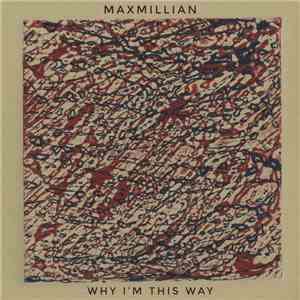 Maxmillian  - Why I'm This Way download mp3