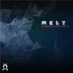 Melt  - Translate Liquid States download mp3