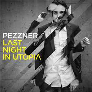 Pezzner - Last Night In Utopia download mp3
