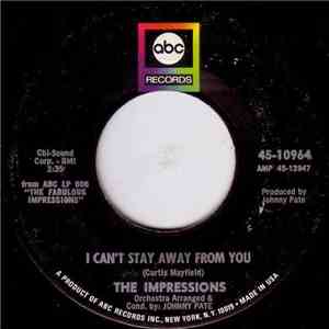 The Impressions - I Can't Stay Away From You / You Ought To Be In Heaven download mp3