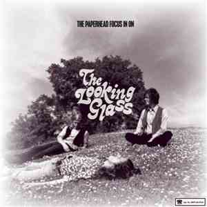 The Paperhead - Focus In On... The Looking Glass download mp3