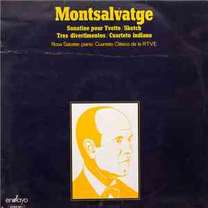Xavier Montsalvatge - Sonatine Pour Yvette / Sketch / Tres Divertmentos / Cuarteto Indiano download mp3