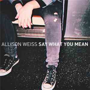 Allison Weiss - Say What You Mean download mp3
