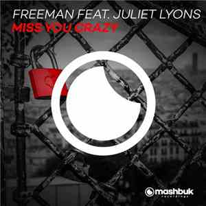 Freeman  Feat. Juliet Lyons - Miss You Crazy download mp3