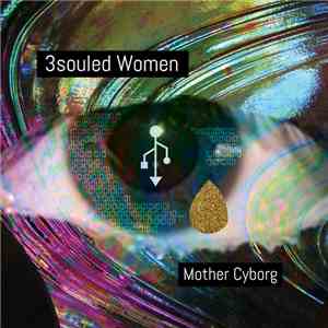 Mother Cyborg - 3Souled Women download mp3