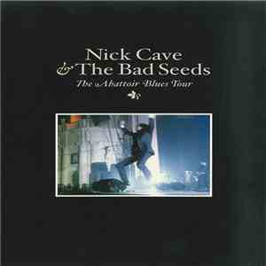Nick Cave & The Bad Seeds - The Abattoir Blues Tour download mp3