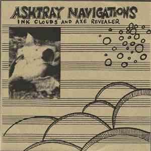 Ashtray Navigations - Ink Clouds And Axe Revealer download mp3