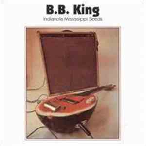 B.B. King - Indianola Mississippi Seeds download mp3