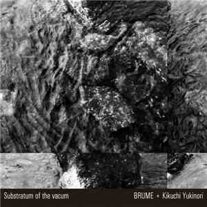 Brume + Kikuchi Yukinori - Substratum Of The Vacum download mp3
