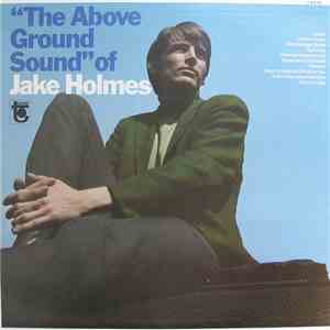 Jake Holmes - The Above Ground Sound Of Jake Holmes download mp3
