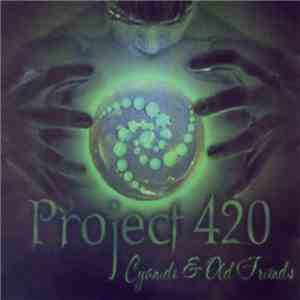Project 420 - Cyanide & Old Friends download mp3