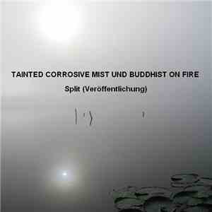 Tainted Corrosive Mist Und Buddhist On Fire - Split (Veröffentlichung) mp3 download