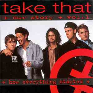 Take That - Our Story Vol. 1 - How Everything Started download mp3