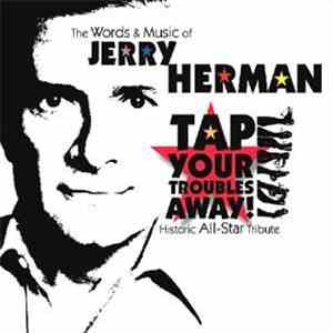 Various - Tap Your Troubles Away: The Words & Music Of Jerry Herman - Historic All-Star Tribute download mp3