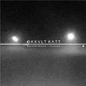 OKKVLT KɅTT - Shiver Inside​ /​/ ​Places download mp3