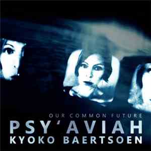 Psy'Aviah Feat. Kyoko Baertsoen - Our Common Future download mp3
