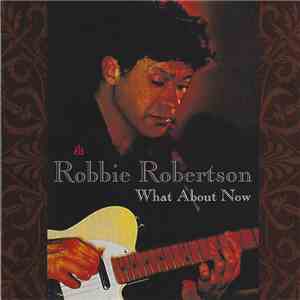 Robbie Robertson - What About Now download mp3