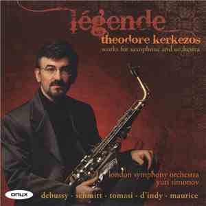 Theodore Kerkezos • London Symphony Orchestra • Yuri Simonov - Légende: Works for Saxophone and Orchestra download mp3