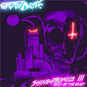 GhostDrive - Shindatropolis III: Belly Of The Beast download mp3