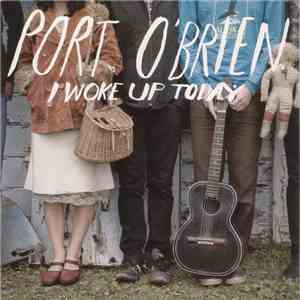 Port O'Brien - I Woke Up Today download mp3