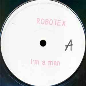 Robotex - I'm A Man download mp3