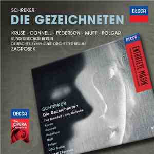 Schreker – Kruse, Connell, Pederson, Muff, Polgar, DSO Berlin, Lothar Zagrosek - Die Gezeichneten download mp3