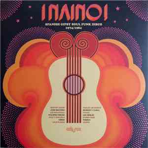 Various - ¡Naino! Spanish Gipsy Soul Funk Disco 1974/1984 download mp3